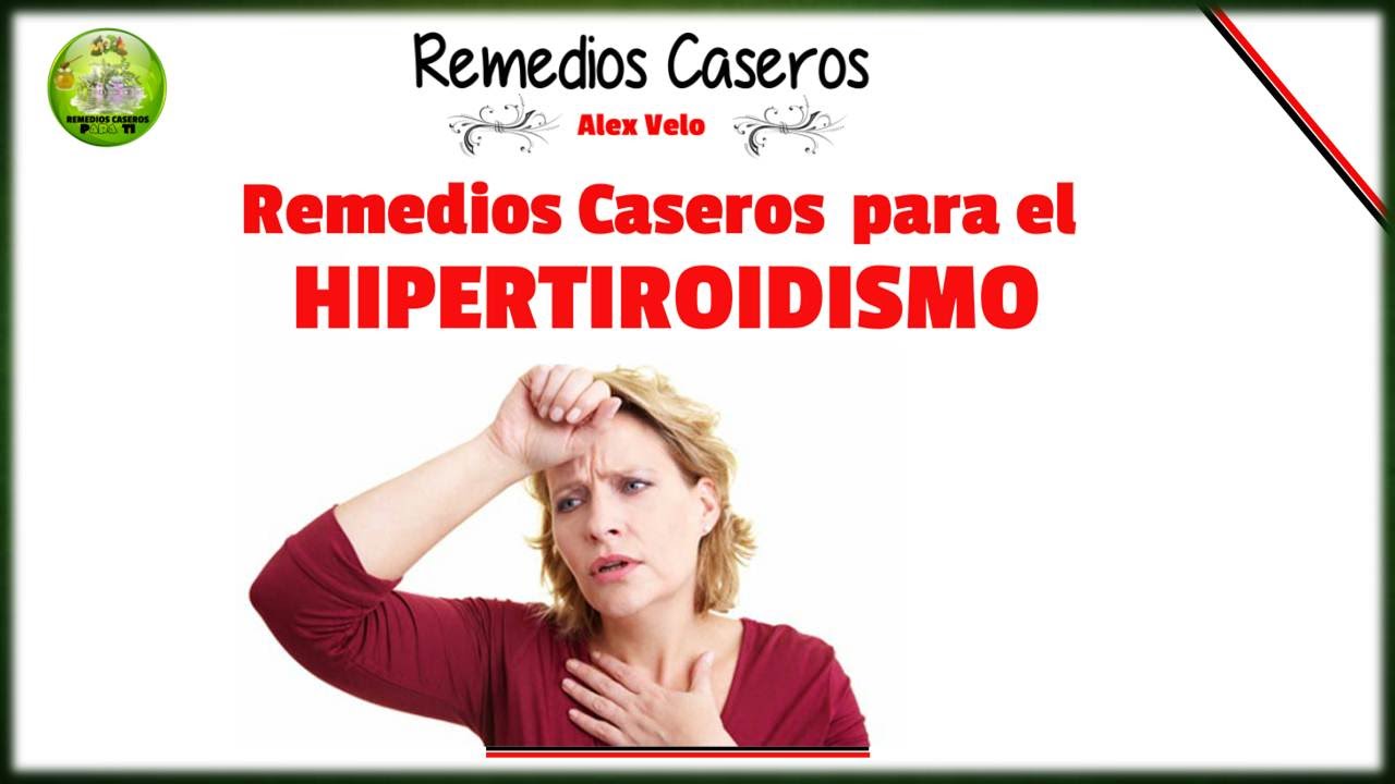 Remedios caseros para el hipertiroidismo o tiroides hiperactiva YouTube