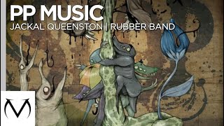 [PP Music] - Jackal Queenston - Rubber Band