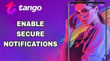 How To Enable Secure Notifications On Tango App