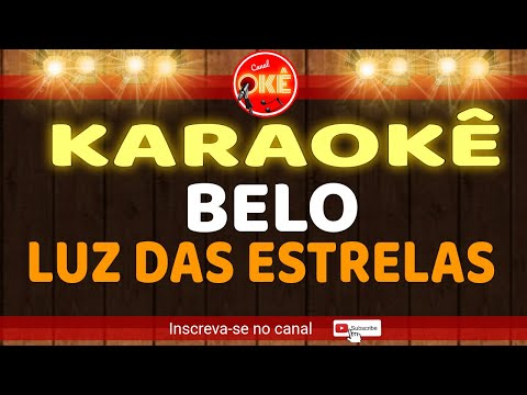 Video thumbnail for Karaokê 🎤 Belo - Luz das Estrelas