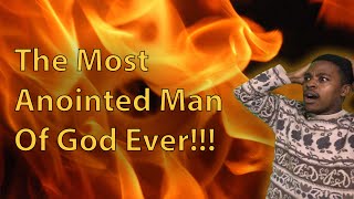 Most Anointed Man Of God Ever!!!?