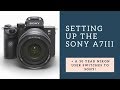 How to Set Up and Configure your new Sony a7III