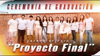 PROMOCIÓN 2025: PROYECTO FINAL - CEREMONIA DE GRADUACIÓN