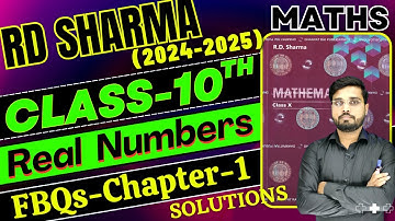 [2024-25] RD Sharma Class 10 Solution Chapter 1 | Real Numbers | RD Sharma FBQs Chapter 1 | IQRA