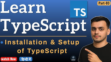 #3 How to Install TypeScript | Installation & Setup of TypeScript | TypeScript Tutorial in Hindi