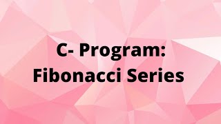 C-Program Fibonacci series
