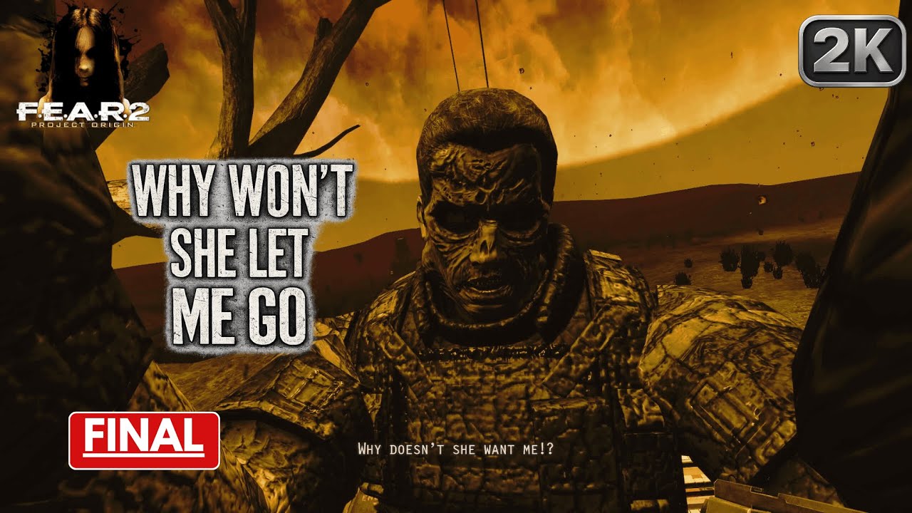 FEAR PROJECT ORIGIN– FINAL | WHY WON’T SHE LET ME GO ( Nostalgia , 2K )