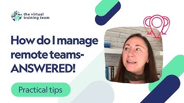 How do I manage remote teams- ANSWERED!