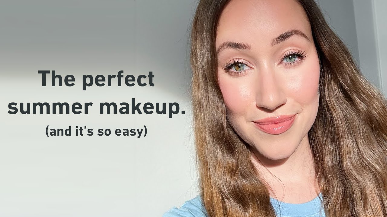 The PERFECT Summer Makeup (Easy for Everyday)