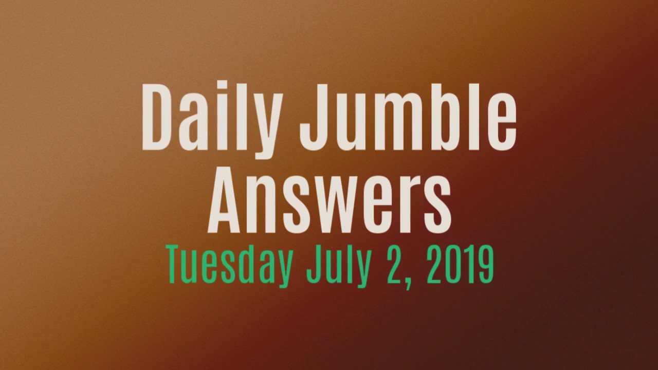 Daily Jumble July 2 2019 Jumble Answers for 7/2/2019 YouTube