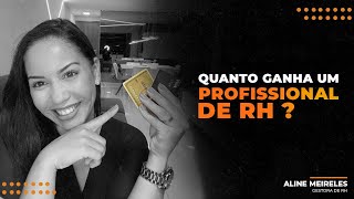 QUANTO GANHA UM PROFISSIONAL DE RH ?