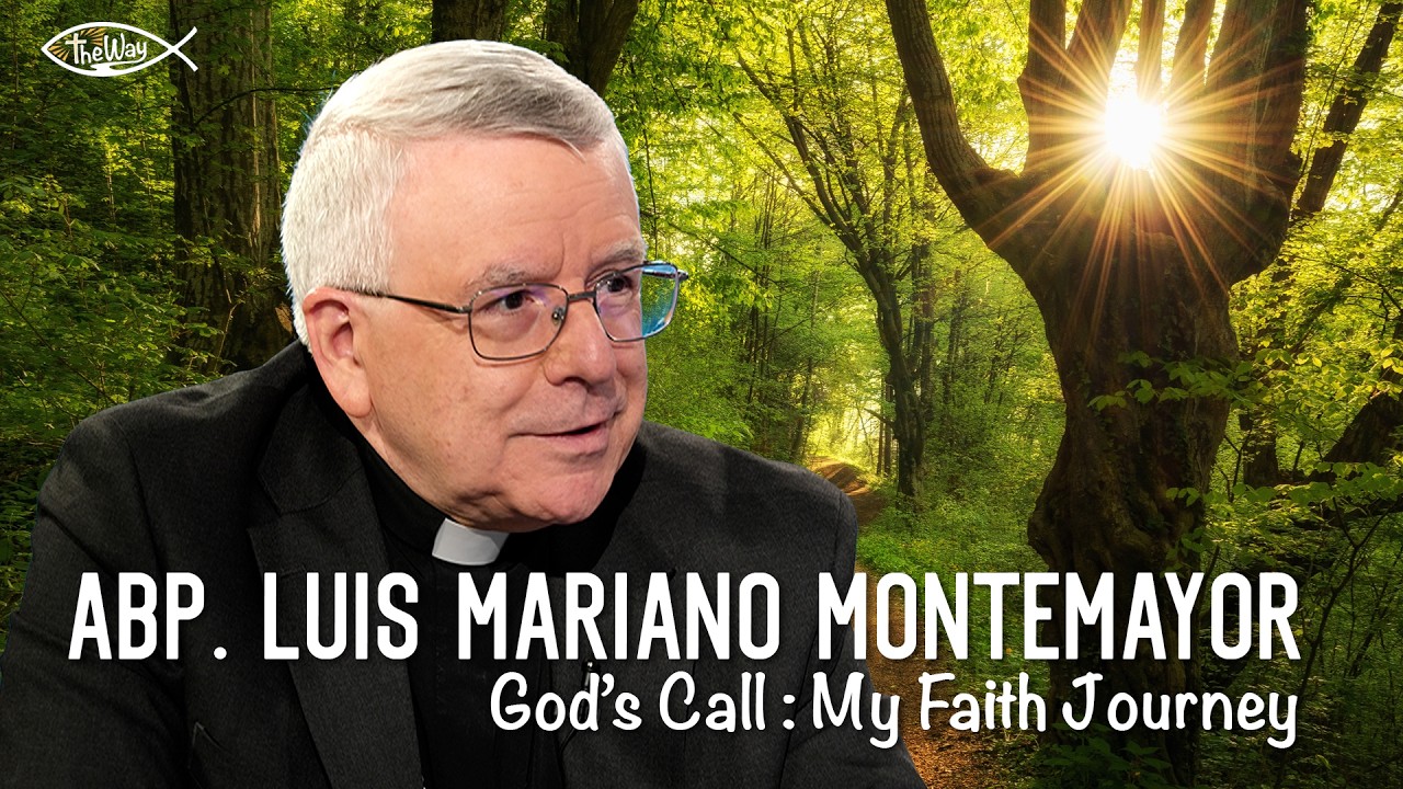 GOD'S CALL, MY FAITH JOURNEY - ARCHBISHOP LUIS MARIANO MONTEMAYOR