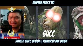 Buster Reacts to RATTLE SUCC SPOOK | Rainbow Six Siege