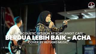 Download lagu BERDUA LEBIH BAIK - ACHA | DINDA ft REFUGIO MUSIC COVER | LIVE ACCOUSTIC at KOPI LANGIT MUSIC