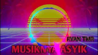 ||RYAN TMR|| DJ MUSIKNYA ASYIK 2023