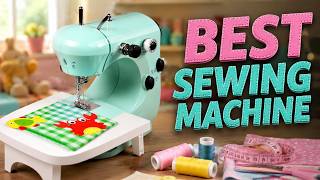 Best Sewing Machine For Kids 2026: Top 5 Safe & Easy Picks for Young Beginners