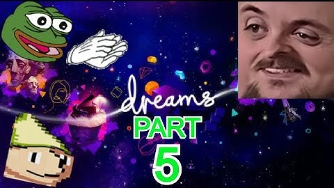 Forsen Plays Dreams - Part 5 (With Chat)