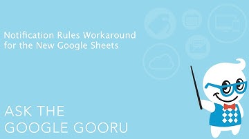 Notification Rules Workaround for the New Google Sheets