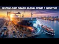 How Shipbuilding Power Defines Global Trade and Logistics.