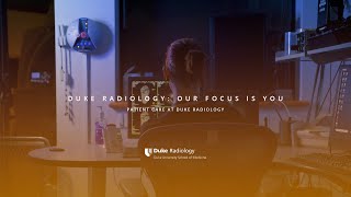 Duke Radiology: Our Focus is You