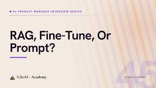 Rag vs fine tuning vs prompting for product managers