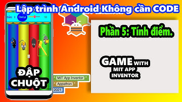 Game With Mit App Inventor | Game Đập Chuột Có Thưởng | Phần 5