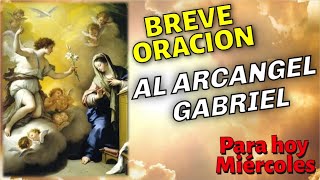 SHORT PRAYER TO ARCHANGEL GABRIEL FOR TODAY WEDNESDAY