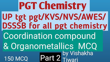 समन्वय यौगिक ,कार्बधात्विक यौगिकCoordination Compound & Organometallics MCQ/UP pgt/kvs/NVS/AWES