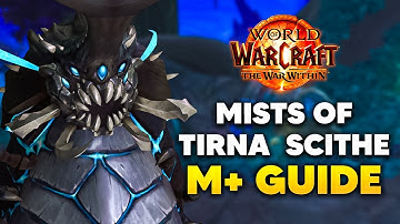 MISTS OF TIRNA SCITHE Mythic+ Dungeon Guide | The War Within Season 1