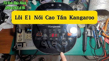 Sửa Nồi Cao Tần Kangaroo Báo Lỗi E1 – Nguyên Nhân & Cách Khắc Phục