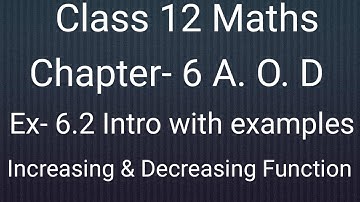 Class 12 maths chapter- 6 A.O. D:Exercise-6.2 intro with examples:increasing and decreasing function