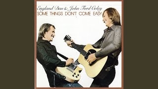 Video thumbnail of "England Dan & John Ford Coley - Some Things Don't Come Easy"
