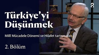 Millî Mücadele Dönemi Ve Hilafet Tartışmaları Türkiyeyi Düşünmek 2. Bölüm