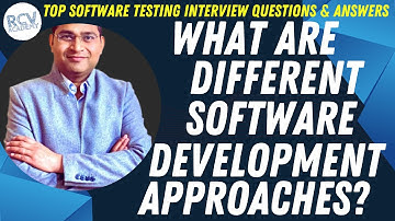 What are Different Software Development Approaches? | Software Testing Interview Questions