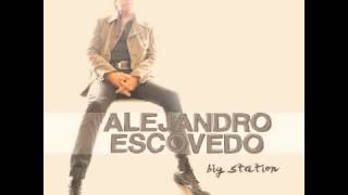 Video thumbnail of "Alejandro Escovedo   Big Station"