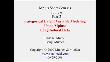 Categorical Latent Variable Modeling Using Mplus: Longitudinal Data, Short Courses Topic 6, Part 1
