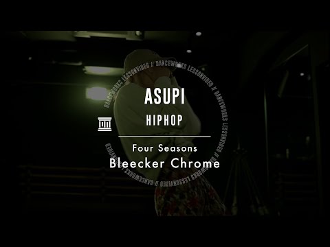 ASUPI - HIPHOP " Four Seasons / Bleecker Chrome "【DANCEWORKS】