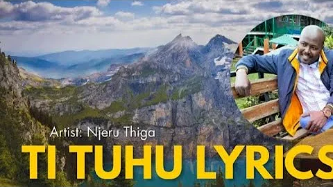 Ti Tuhu ENGLISH lyrics version - Njeru Thiga