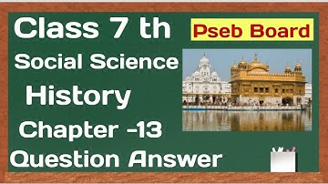 Pseb Class 7 Social Science Chapter -13 Question answer History