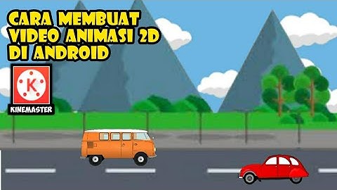 Cara membuat video animasi 2d kartun di kinemaster