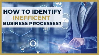 How to Identify Business Process Inefficiencies | Beyond Sapiens
