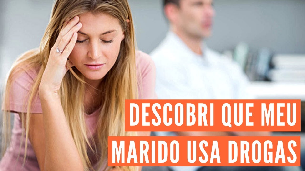 Descobri que Meu Marido usa drogas, o que faço? | André Nunes Psicólogo ...