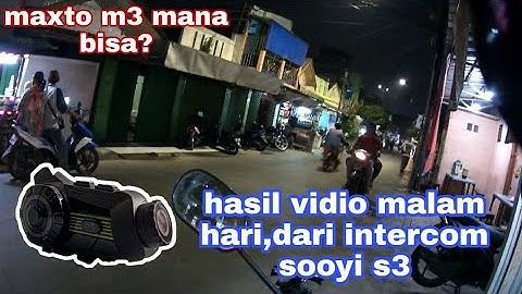 Test hasil vidio malam dari intercom sooyi s3 || maxto m3 mana bisa?