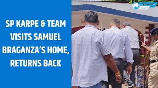 SP’s visit to Samuel Braganza Residence ends without statements, fresh visit expected
