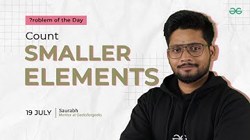 POTD- 19/07/2024 | Count Smaller Elements | Problem of the Day | GeeksforGeeks Practice