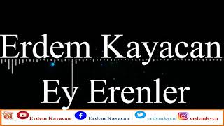 Erdem Kayacan - Ey Erenler Resimi