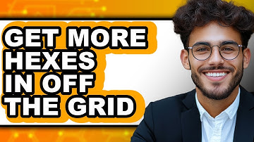 How to Get More Hexes in Off the Grid (Updated)