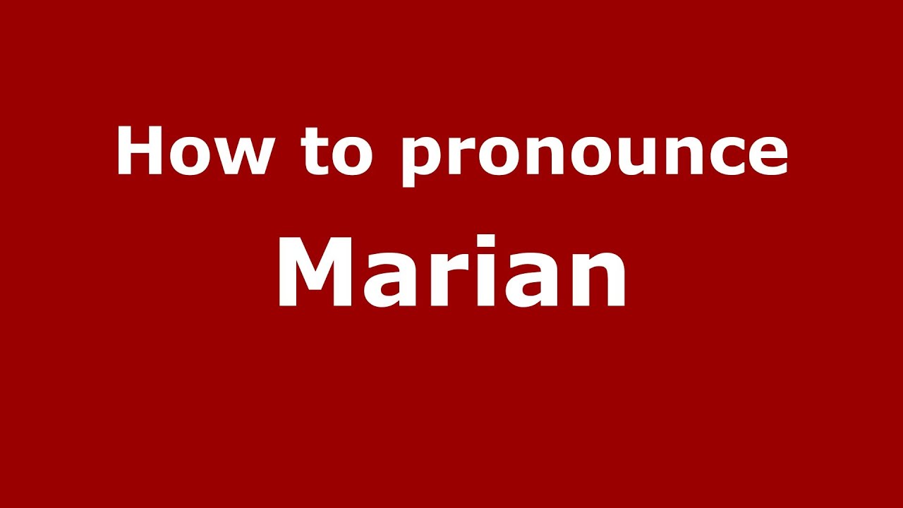 How To Pronounce Marian