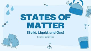 States of Matter | Solids & Liquids & Gases
