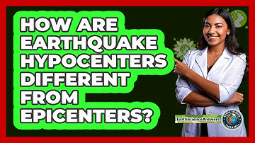 How Are Earthquake Hypocenters Different From Epicenters? - Earth Science Answers